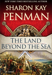 The Land Beyond the Sea (Sharon Kay Penman)