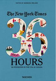 36 Hours: 150 Weekends in the USA & Canada