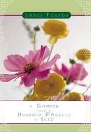 A Garden From a Hundred Packets of Seed (Fenton, James)
