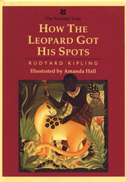 How the Leopard Got His Spots (Rudyard Kipling)