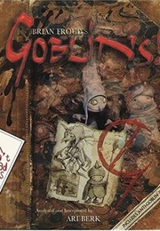 Goblins! a Survival Guilde and Fiasco in Four Parts (Brian Froud)