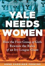 Yale Needs Women (Anne Gardiner Perkins)
