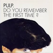 Do You Remember the First Time? - Pulp