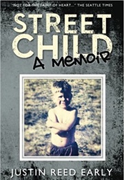 Street Child: A Memoir (Justin Reed Early)