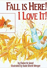 Fall Is Here!: I Love It! (Elaine W. Good)