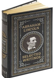 Abraham Lincoln: Selected Writings (Barnes &amp; Noble Collectible Editions) (Abraham Lincoln)