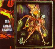 Coil - Astral Disaster