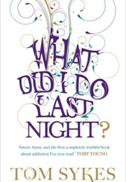 What Did I Do Last Night (Tom Sykes)