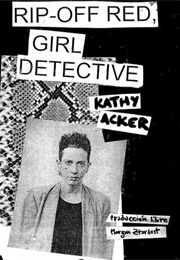 Rip-Off Red, Girl Detective (Kathy Acker)