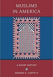 Muslims in America: A Short History (Edward E. Curtis IV)