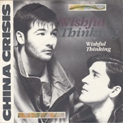 Wishful Thinking - China Crisis