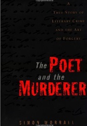 The Poet and the Murderer: A True Story of Literary Crime and the Art of Forgery (Simon Worrall)