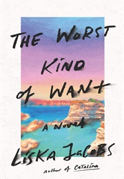 The Worst Kind of Want (Liska Jacobs)