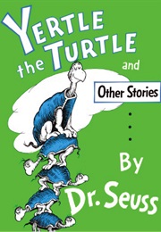 Yertle the Turtle and Other Stories (Dr. Seuss)