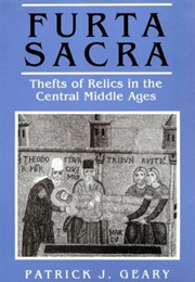 Furta Sacra : Thefts of Relics in the Central Middle Ages (Patrick J. Geary)