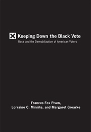Keeping Down the Black Vote: Race and the Demobilization of American Voters (Frances Fox Piven)