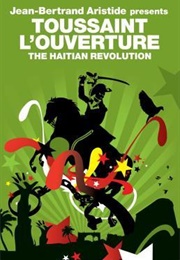 The Haitian Revolution (Toussaint Louverture)