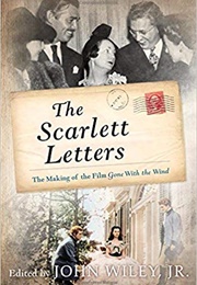 The Scarlett Letters: The Making of the Film Gone With the Wind (John Wiley Jr.)