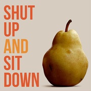 Shut Up and Sit Down