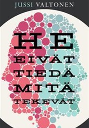 He Eivät Tiedä Mitä Tekevät (Jussi Valtonen)