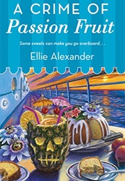 A Crime of Passion Fruit (Ellie Alexander)