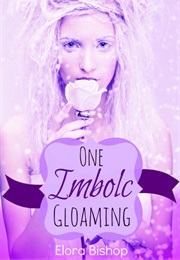One Imbolc Gloaming (Benevolence #2) (Elora Bishop)