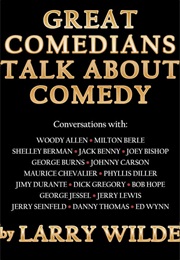 Great Comedians Talk About Comedy (Larry Wilde)