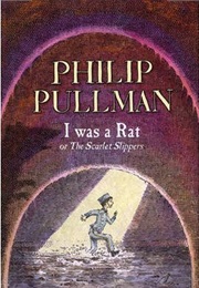 I Was a Rat! (Philip Pullman)