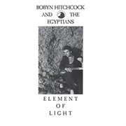 Robyn Hitchcock and the Egyptians - Element of Light