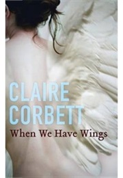 When We Have Wings (Claire Corbett)