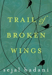 The Family From Trail of Broken Wings by Sejal Badani (Sejal Badani)
