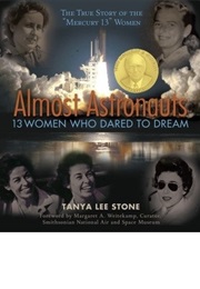Almost Astronauts : 13 Women Who Dared to Dream (Tanya Lee Stone)