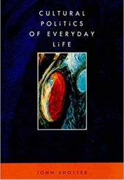Cultural Politics of Everyday Life (John Shotter)