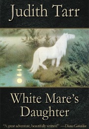 White Mare&#39;s Daughter (Judith Tarr)