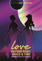Love Beyond Body, Space and Time (Ed. Hope Nicholson)