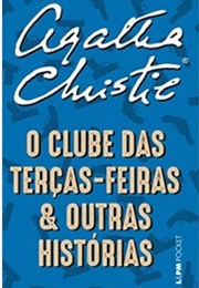 O Clube Das Terças-Feiras E Outras Histórias (Agatha Christie)