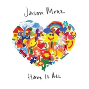 Have It All - Jason Mraz