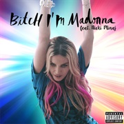 Bitch I&#39;m Madonna