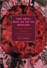 That Awful Mess on the via Merulana (Carlo Emilio Gadda, Tr. William Weaver)