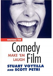 Writing the Comedy Film: Make 'em Laugh (Scott Petri and Stuart Voytilla)