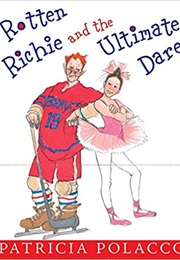 Rotten Richie and the Ultimate Dare (Patricia Polacco)