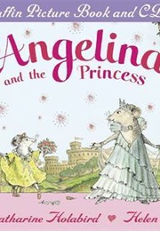Angelina and the Princess (Katherine Holabird)