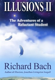 Illusions II: The Adventures of a Reluctant Student (Richard Bach)