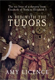 In Bed With the Tudors (Amy Licence)