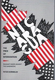 Nicaragua: The Price of Intervention: Reagan's Wars Against the Sandinistas (Peter Kornbluh)