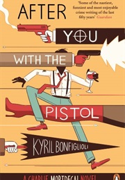 After You With the Pistol (Kyril Bonfiglioli)