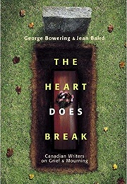 The Heart Does Break: Canadian Writers on Grief and Mourning (Jean Baird)