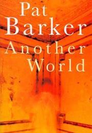 Pat Barker: Another World