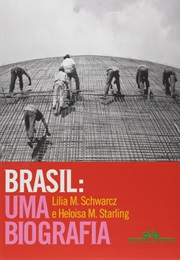 Brasil, Uma Biografia (Lilia Moritz Schwarcz E Heloísa Starling)