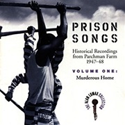 Prison Songs: Historical Recordings From Parchman Farm 1947-48, Vol. 1 - Murderous Home